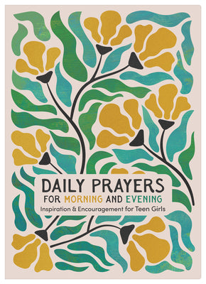 DAILY PRAYERS FOR MORNING AND EVENING: INSPIRATION AND ENCOURAGEMENT FOR TEEN GIRLS