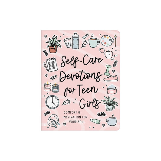 SELF-CARE DEVOTIONS FOR TEEN GIRLS: COMFORT AND INSPIRATION FOR YOUR SOUL
