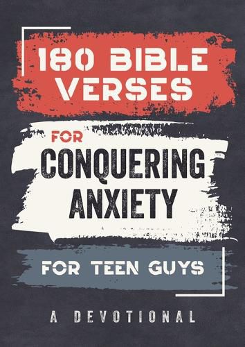 180 BIBLE VERSES FOR CONQUERING ANXIETY FOR TEEN GUYS: A DEVOTIONAL