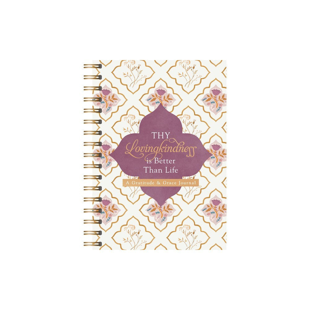 JOURNAL: THY LOVINGKINDNESS IS BETTER THAN LIFE: A GRATITUDE & GRACE JOURNAL