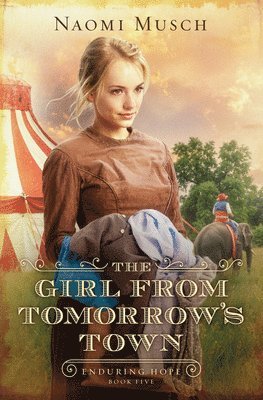 THE GIRL FROM TOMORROWS TOWN (#05 IN ENDURING HOPE SERIES)