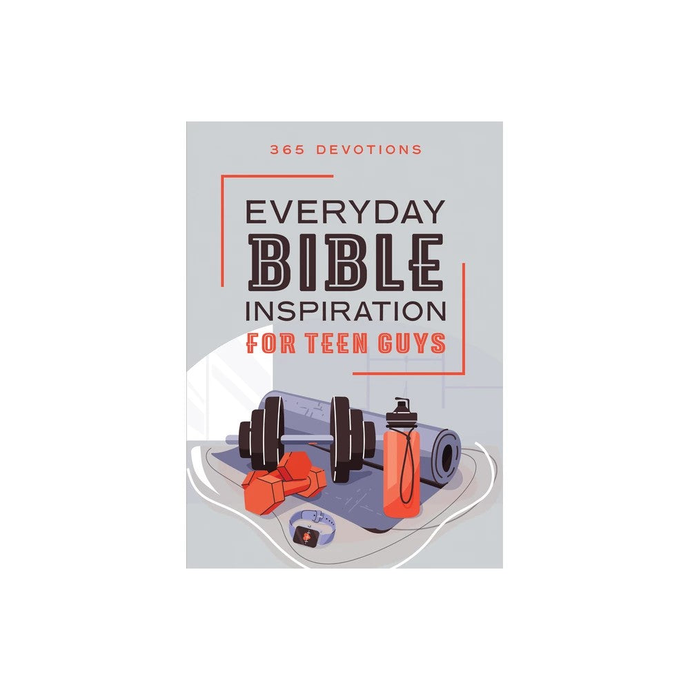 EVERYDAY BIBLE INSPIRATION FOR TEEN GUYS: 365 DEVOTIONS