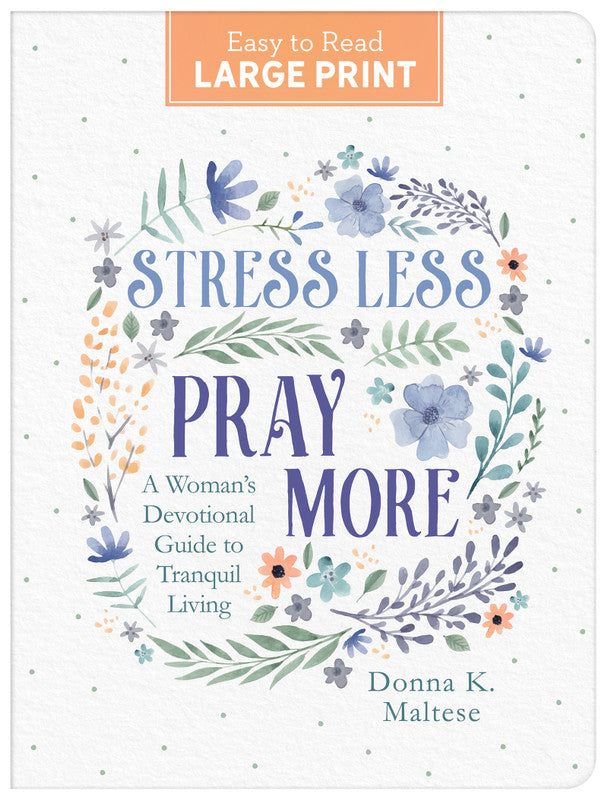 STRESS LESS  PRAY MORE (LARGE PRINT): A WOMAN'S DEVOTIONAL GUIDE TO TRANQUIL LIVING