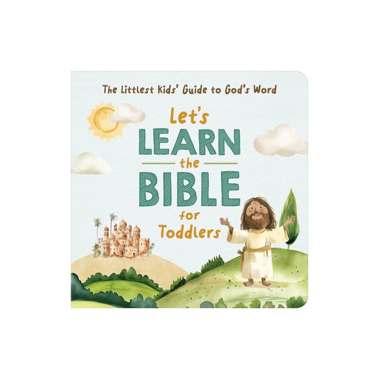 LET'S LEARN THE BIBLE FOR TODDLERS: THE LITTLEST KIDS' GUIDE TO GOD'S WORD