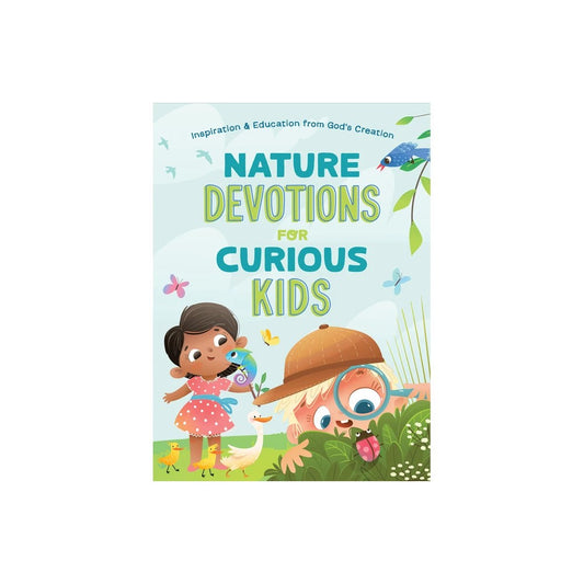 NATURE DEVOTIONS FOR CURIOUS KIDS: INSPIRATION AND EDUCATION FROM GOD'S CREATION