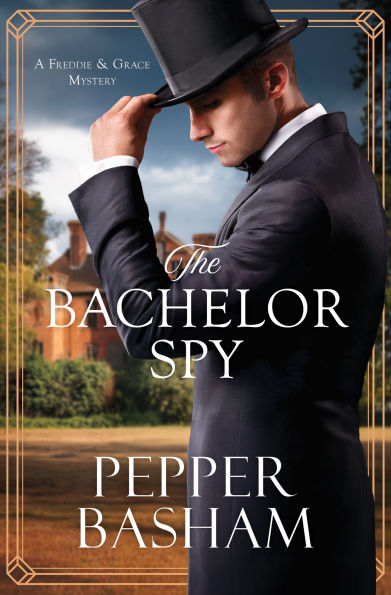 THE BACHELOR SPY (#05 IN A FREDDIE AND GRACE MYSTERY SERIES)