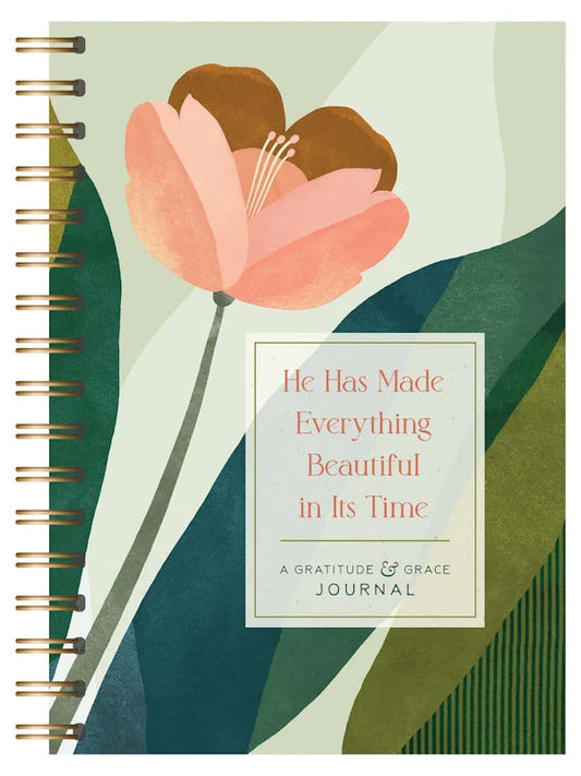 JOURNAL: HE HAS MADE EVERYTHING BEAUTIFUL IN ITS TIME (A GRATITUDE & GRACE JOURNAL)