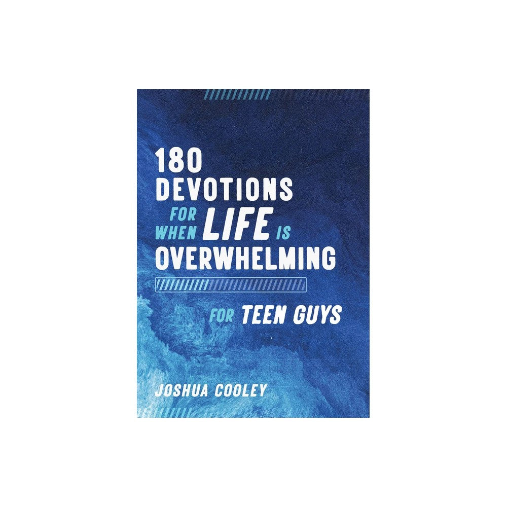 180 DEVOTIONS FOR WHEN LIFE IS OVERWHELMING FOR TEEN GUYS