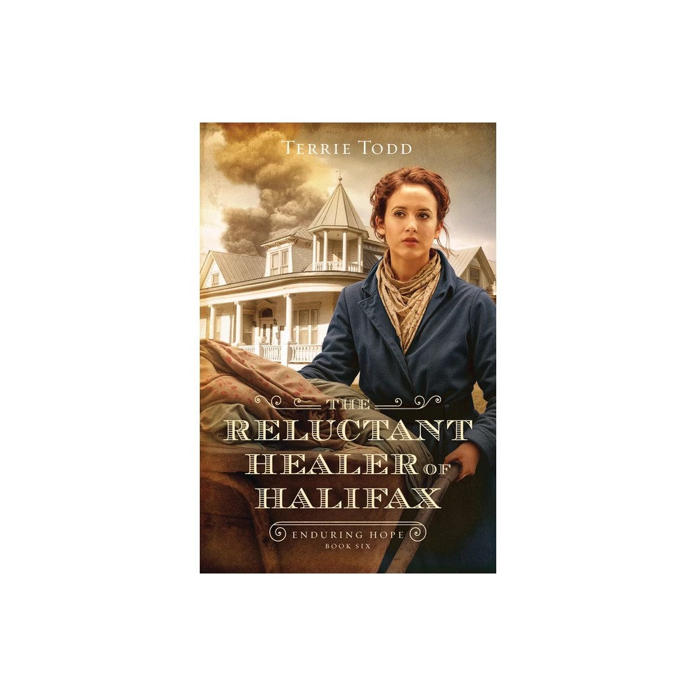 THE RELUCTANT HEALER OF HALIFAX (#06 IN ENDURING HOPE SERIES)