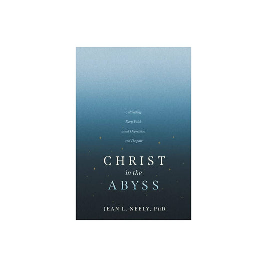 CHRIST IN THE ABYSS: CULTIVATING DEEP FAITH AMID DEPRESSION AND DESPAIR
