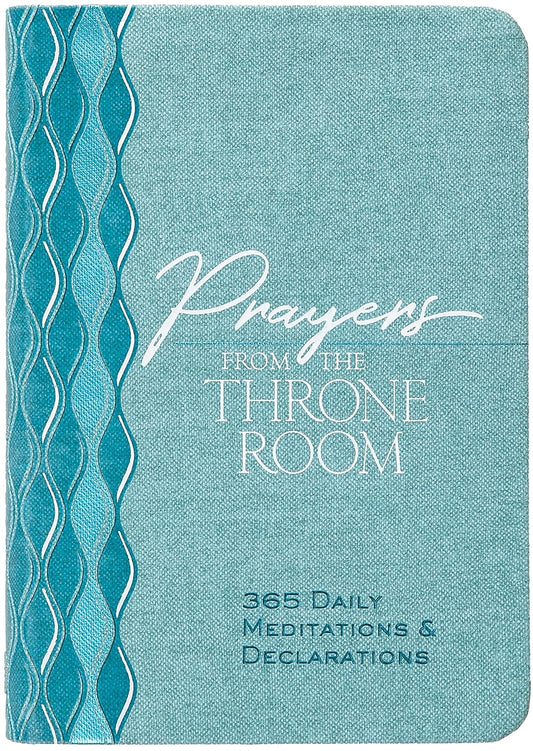 PRAYERS FROM THE THRONE ROOM: 365 MEDITATIONS AND DECLARATIONS