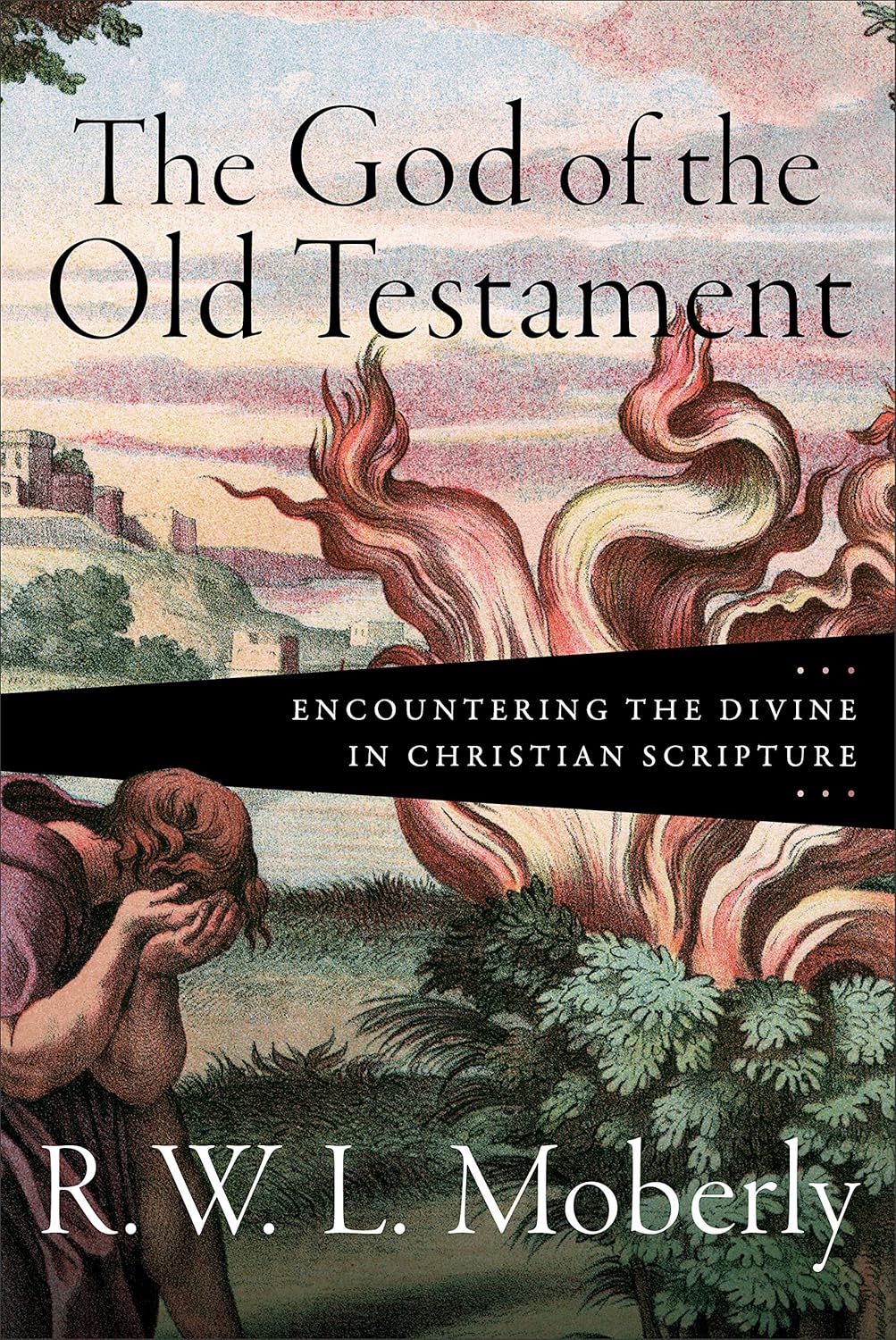 THE GOD OF THE OLD TESTAMENT: ENCOUNTERING THE DIVINE IN CHRISTIAN SCRIPTURE