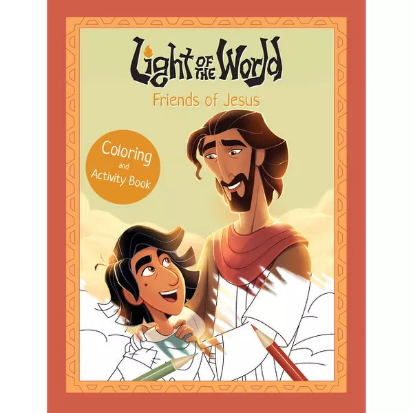 LIGHT OF THE WORLD: FRIENDS OF JESUS COLORING AND ACTIVITY BOOK (LIGHT OF THE WORLD FILM SERIES)