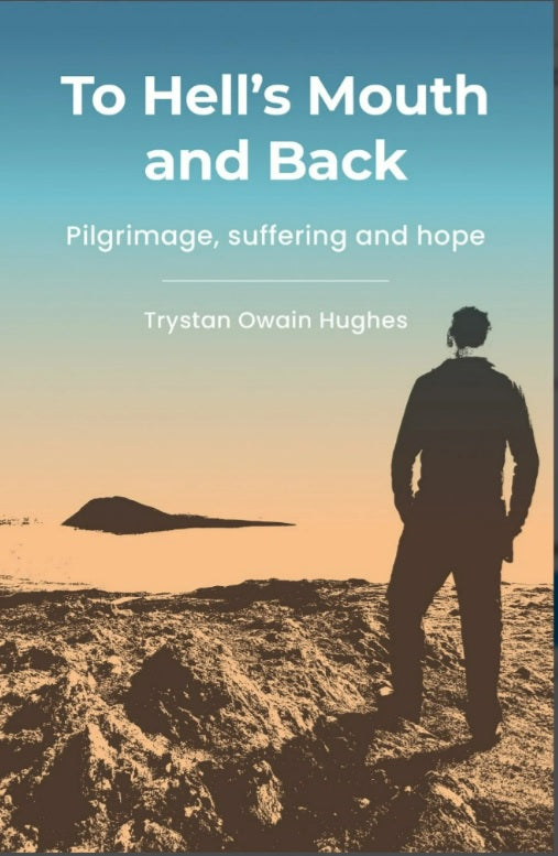 TO HELL'S MOUTH AND BACK: PILGRIMAGE  SUFFERING AND HOPE