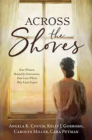 ACROSS THE SHORES: FOUR WOMEN  BOUND BY GENERATIONS  FIND LOVE WHERE THEY LEAST EXPECT