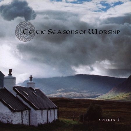 CELTIC SEASONS OF WORSHIP VOL 1