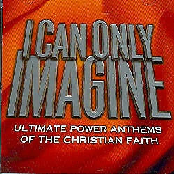 I CAN ONLY IMAGINE DOUBLE CD