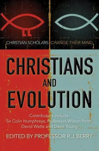 CHRISTIANS AND EVOLUTION: CHRISTIAN SCHOLARS AND THINKERS CHANGE THEIR MIND