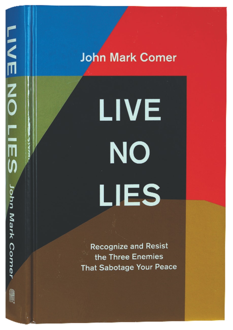 LIVE NO LIES: RECOGNIZE AND RESIST THE THREE ENEMIES THAT SABOTAGE YO