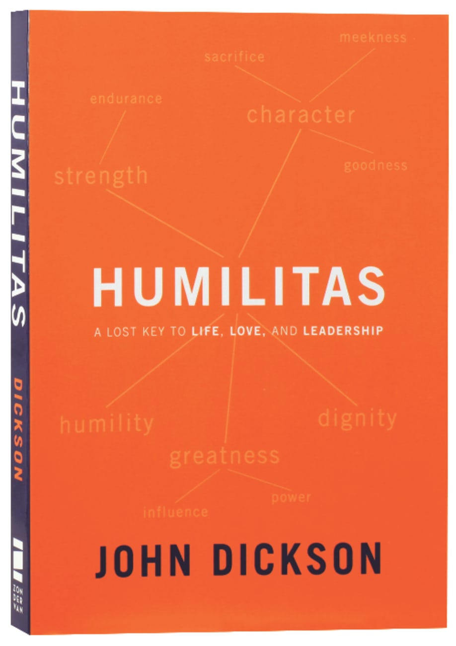 HUMILITAS: A LOST KEY TO LIFE  LOVE  AND LEADERSHIP
