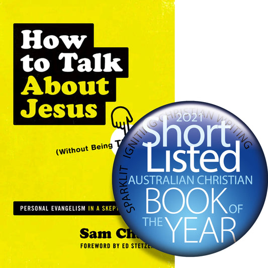 HOW TO TALK ABOUT JESUS (WITHOUT BEING THAT GUY): PERSONAL EVANGELISM IN A SKEPTICAL WORLD