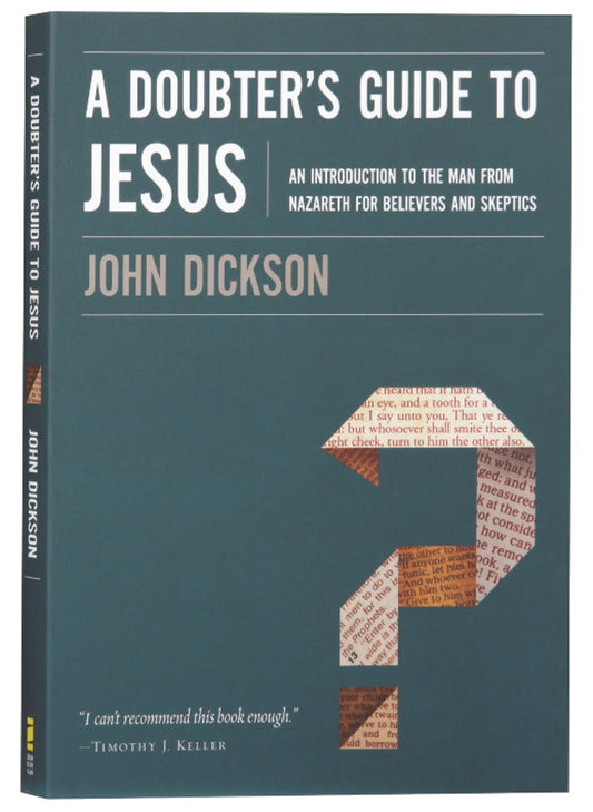 DOUBTER'S GUIDE TO JESUS A: AN INTRODUCTION TO THE MAN FROM NAZARETH FOR BELIEVERS AND SKEPTICS