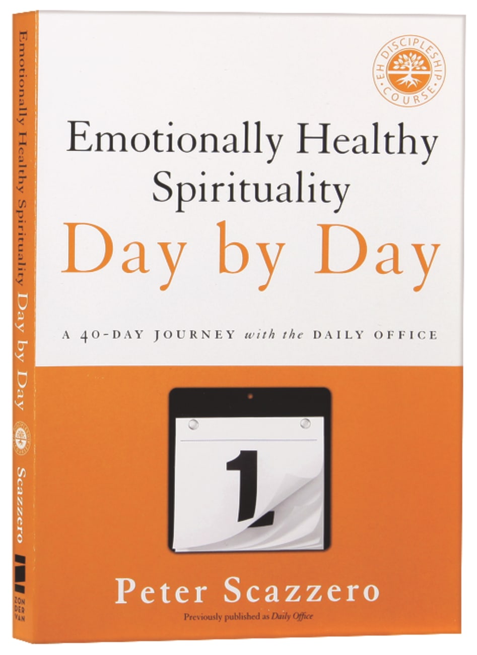 EMOTIONALLY HEALTHY SPIRITUALITY DAY BY DAY: A 40-DAY JOURNEY WITH THE DAILY OFFICE