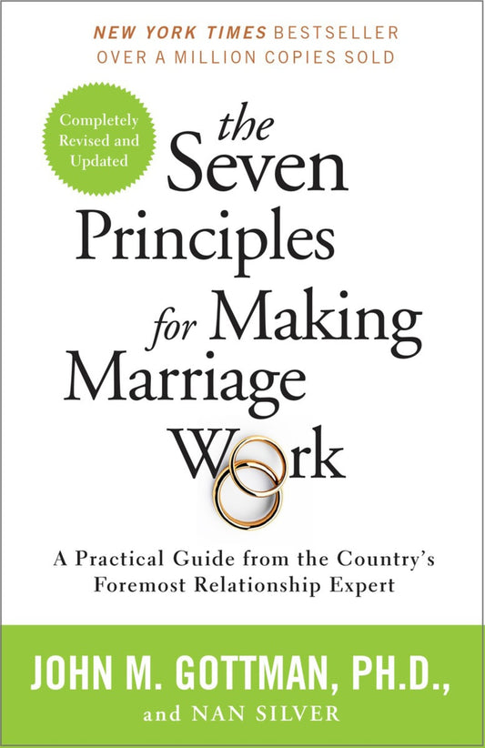 SEVEN PRINCIPLES FOR MAKING MARRIAGE WORK THE (REVISED)