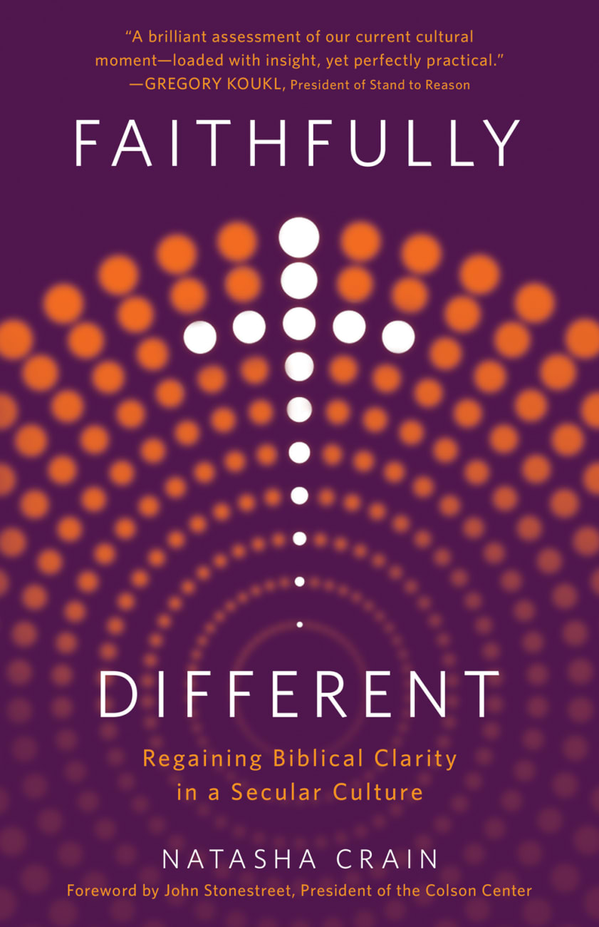 FAITHFULLY DIFFERENT: REGAINING BIBLICAL CLARITY IN A SECULAR CULTURE