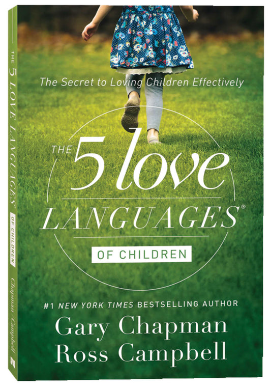 5 LOVE LANGUAGES OF CHILDREN THE: THE SECRET TO LOVING CHILDREN EFFECTIVELY