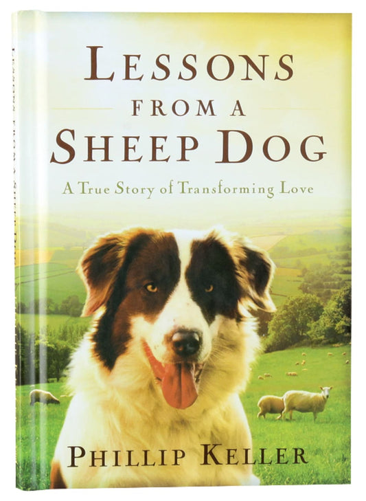 LESSONS FROM A SHEEPDOG: A TRUE STORY OF TRANSFORMING LOVE