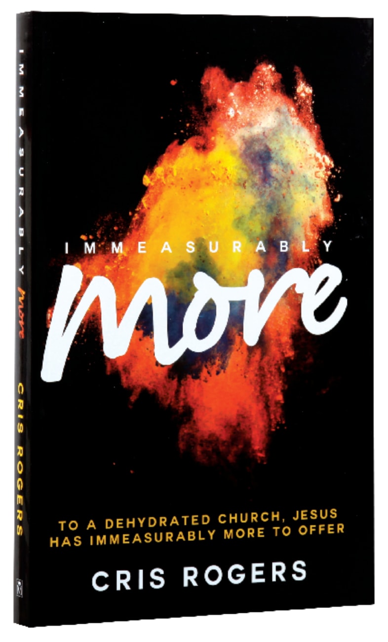 IMMEASURABLY MORE