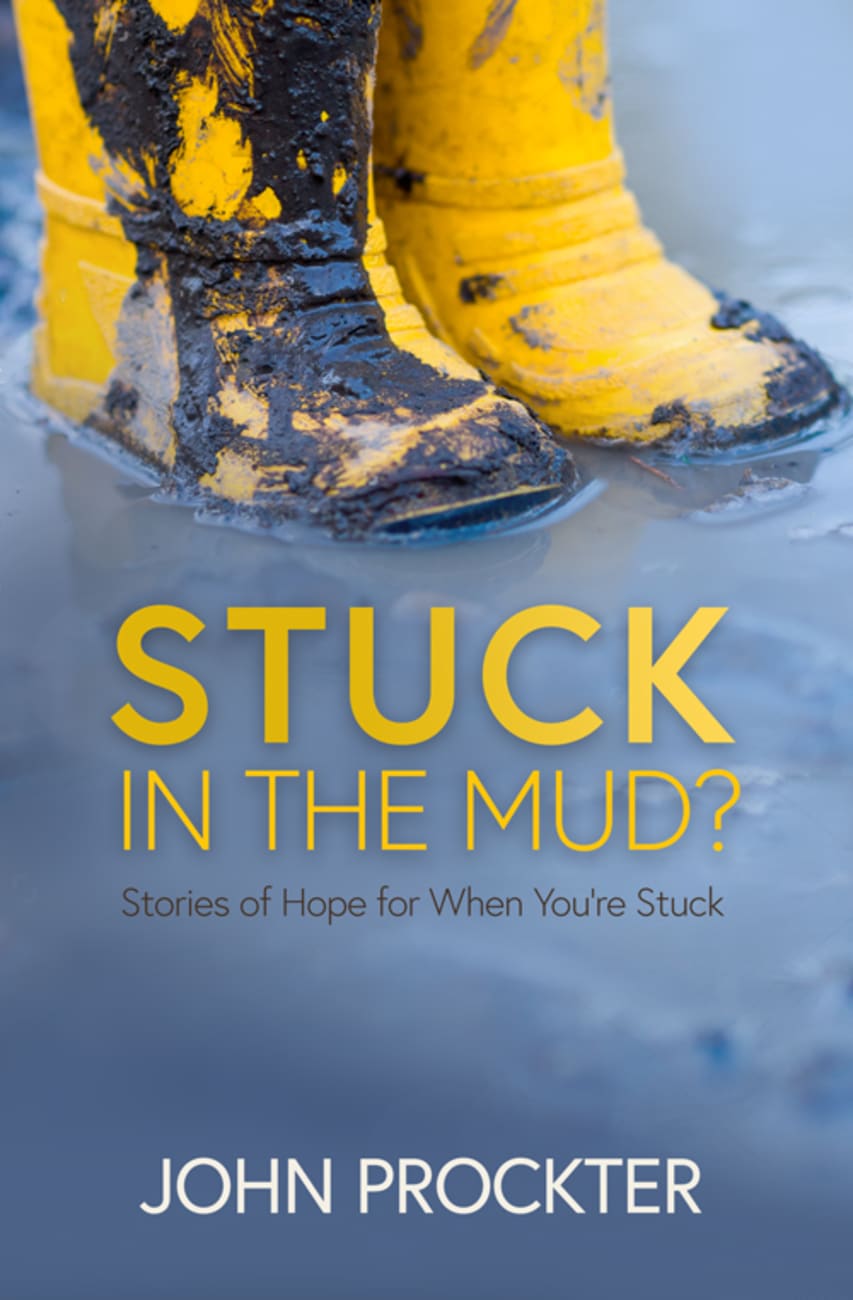 STUCK IN THE MUD: STORIES OF HOPE FOR WHEN YOU'RE STUCK