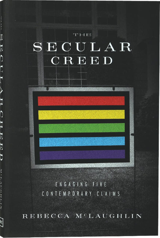 SECULAR CREED THE: ENGAGING FIVE CONTEMPORARY CLAIMS