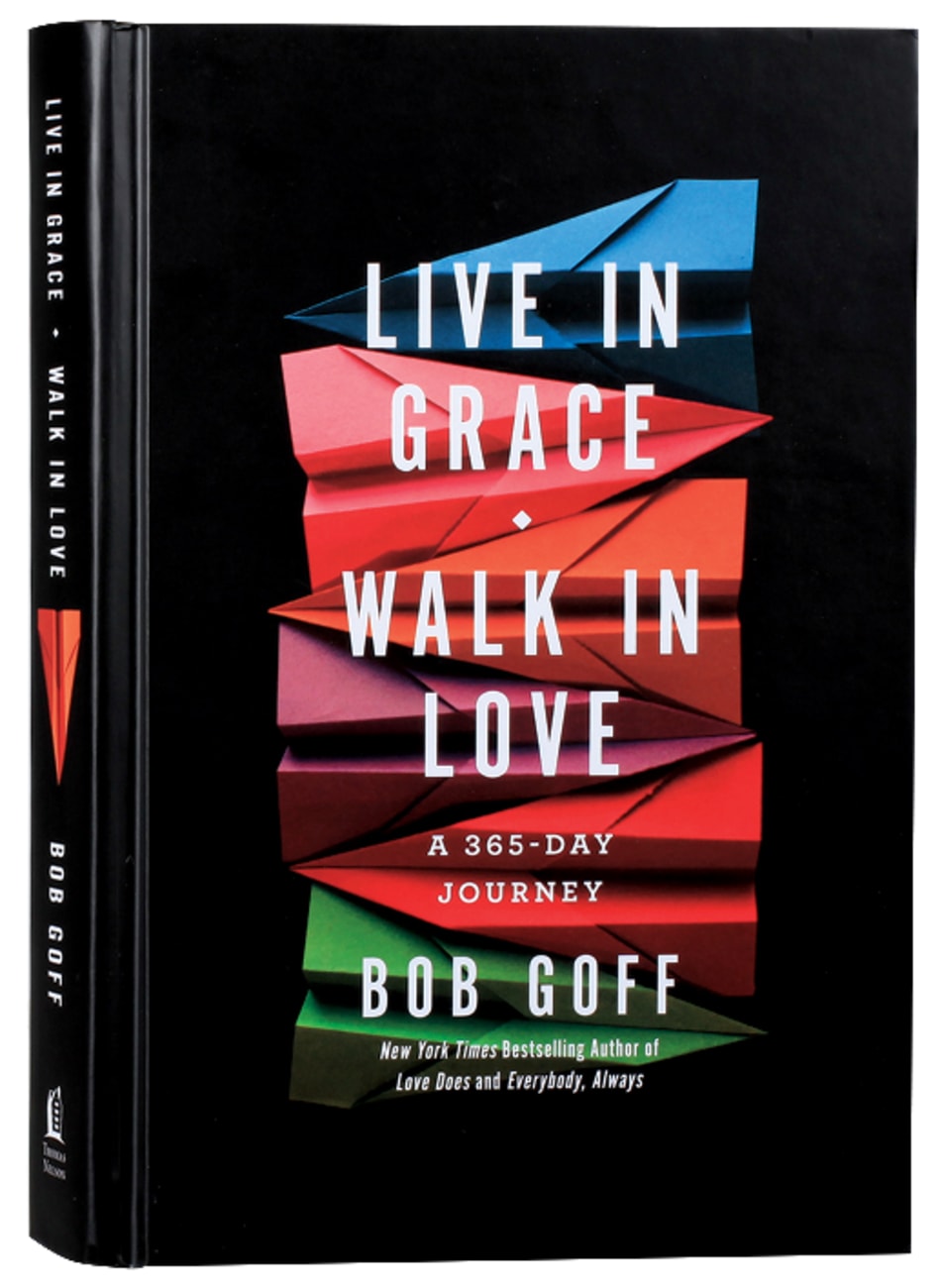 LIVE IN GRACE  WALK IN LOVE: A 365-DAY DEVOTIONAL