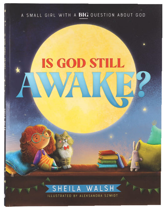 IS GOD STILL AWAKE?: A SMALL GIRL WITH A BIG QUESTION ABOUT GOD