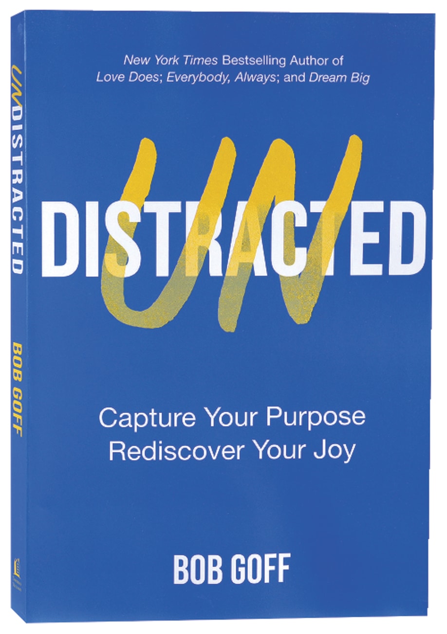 UNDISTRACTED: CAPTURE YOUR PURPOSE. REDISCOVER YOUR JOY.