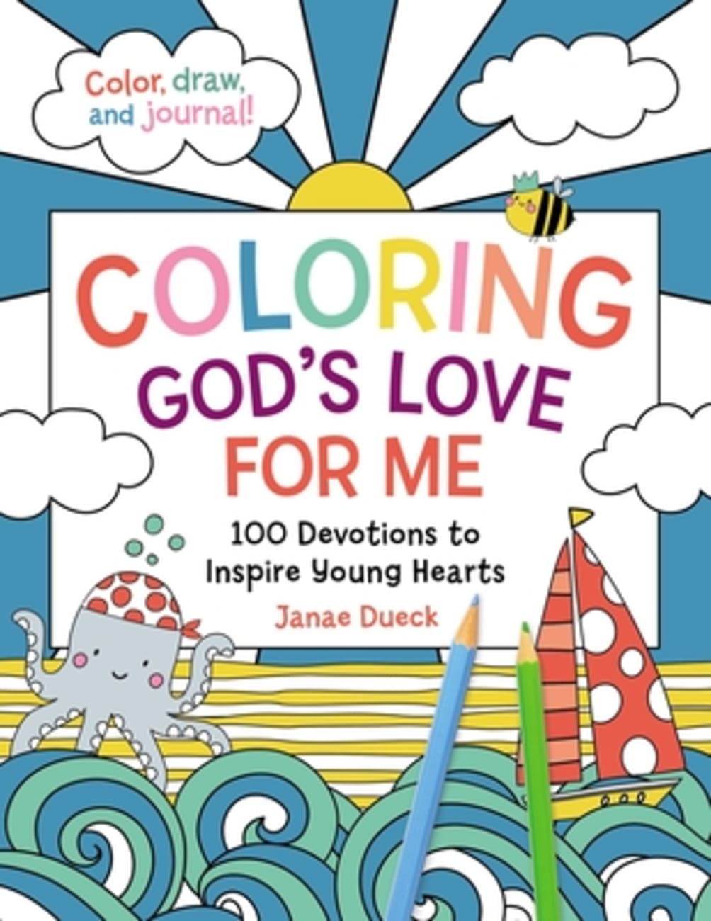 COLORING GOD'S LOVE FOR ME: 100 DEVOTIONS TO INSPIRE YOUNG HEARTS