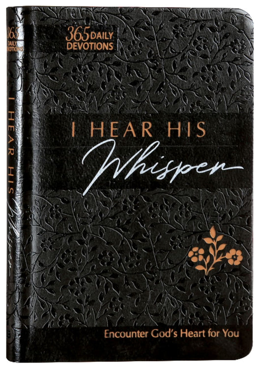 I HEAR HIS WHISPER (TPT): ENCOUNTER GOD'S HEART FOR YOU