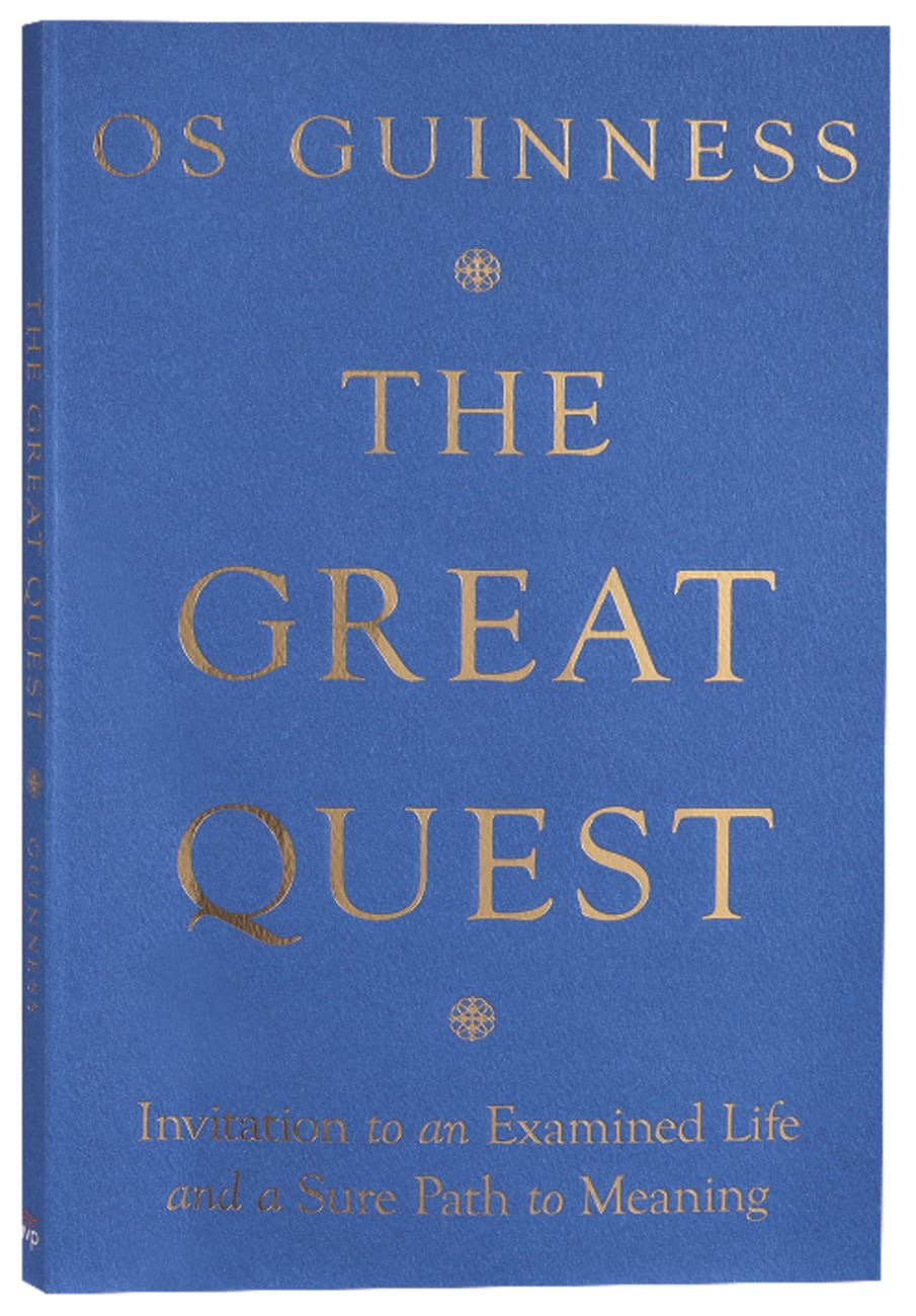 GREAT QUEST THE: INVITATION TO AN EXAMINED LIFE AND A SURE PATH TO MEANING