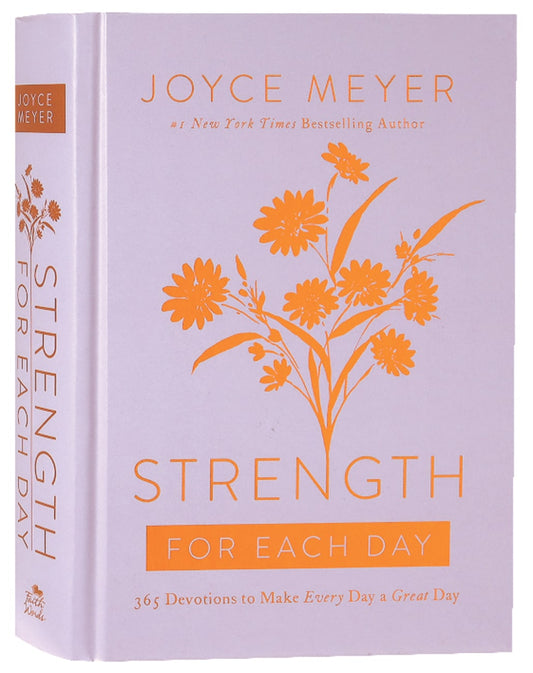 STRENGTH FOR EACH DAY: 365 DEVOTIONS TO MAKE EVERY DAY A GREAT DAY