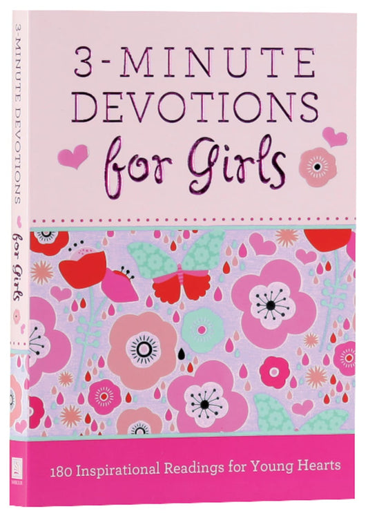 3-MINUTE DEVOTIONS FOR GIRLS: 180 INSPIRATIONAL READINGS FOR YOUNG HEARTS