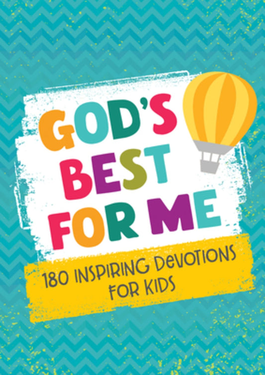 GOD'S BEST FOR ME: 180 INSPIRING DEVOTIONS FOR KIDS