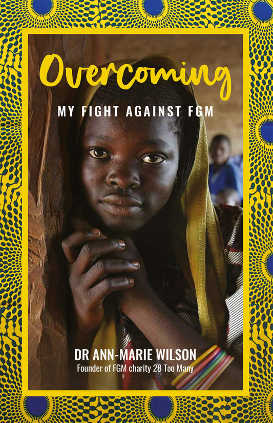 OVERCOMING: MY FIGHT AGAINST FGM