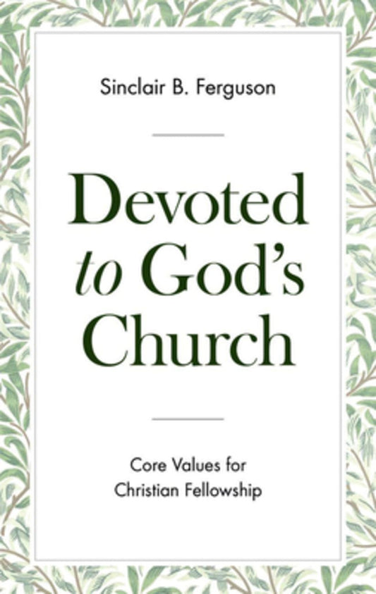 DEVOTED TO GOD'S CHURCH: CORE VALUES FOR CHRISTIAN FELLOWSHIP