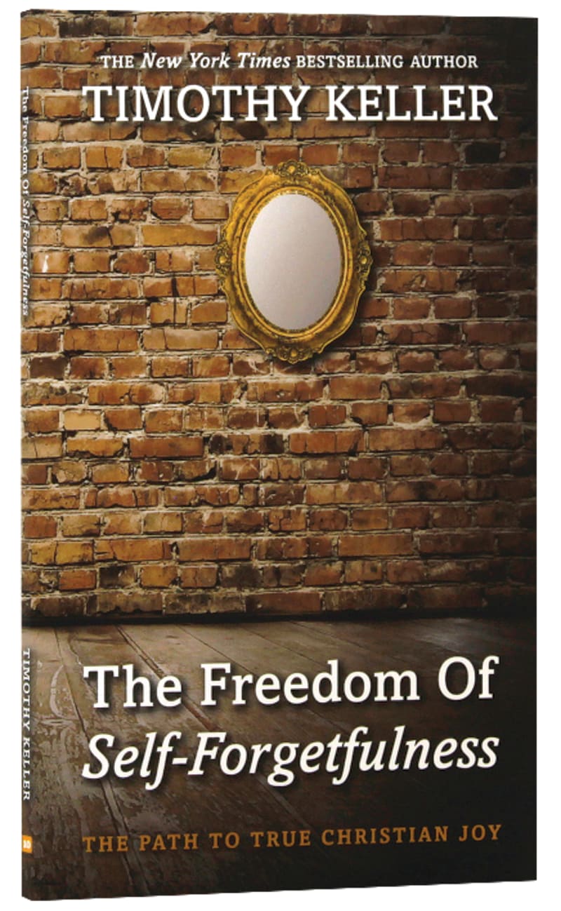 FREEDOM OF SELF-FORGETFULNESS THE: THE PATH TO TRUE CHRISTIAN JOY