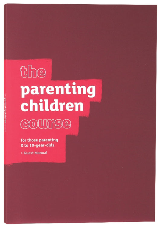 PARENTING CHILDREN COURSE  (THE GUEST MANUAL)