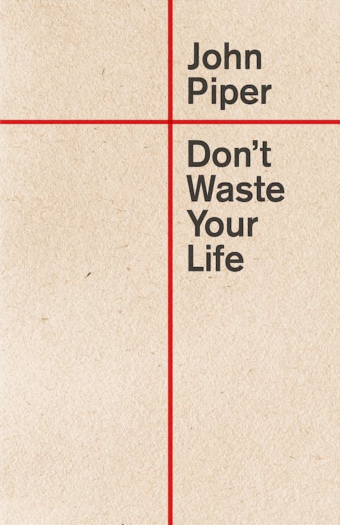 DON'T WASTE YOUR LIFE